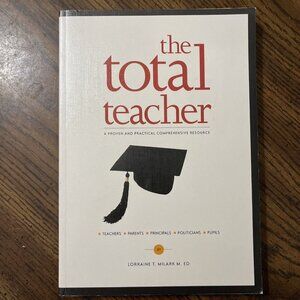 The Total Teacher A Proven And Practical Comprehensive Resource Lorraine Milark